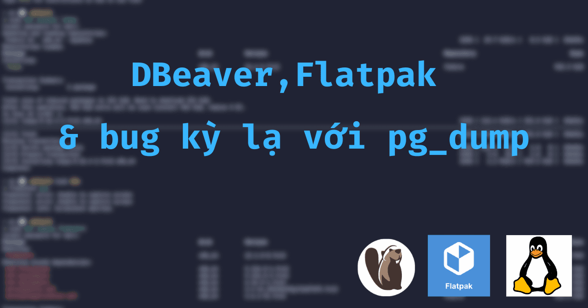 Lỗi DBeaver không tìm thấy pg_dump – Debug thú vị với Flatpak trên Linux